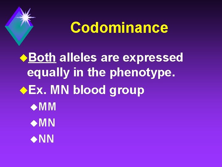 Codominance u. Both alleles are expressed equally in the phenotype. u. Ex. MN blood