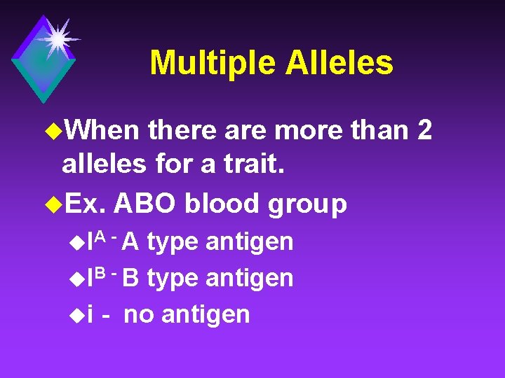 Multiple Alleles u. When there are more than 2 alleles for a trait. u.