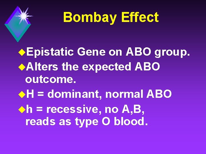 Bombay Effect u. Epistatic Gene on ABO group. u. Alters the expected ABO outcome.