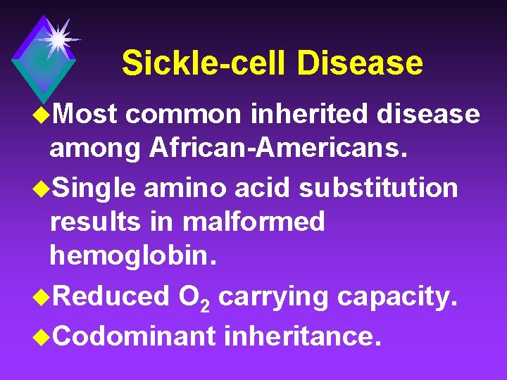 Sickle-cell Disease u. Most common inherited disease among African-Americans. u. Single amino acid substitution