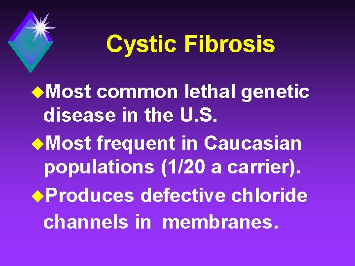 Cystic Fibrosis u. Most common lethal genetic disease in the U. S. u. Most