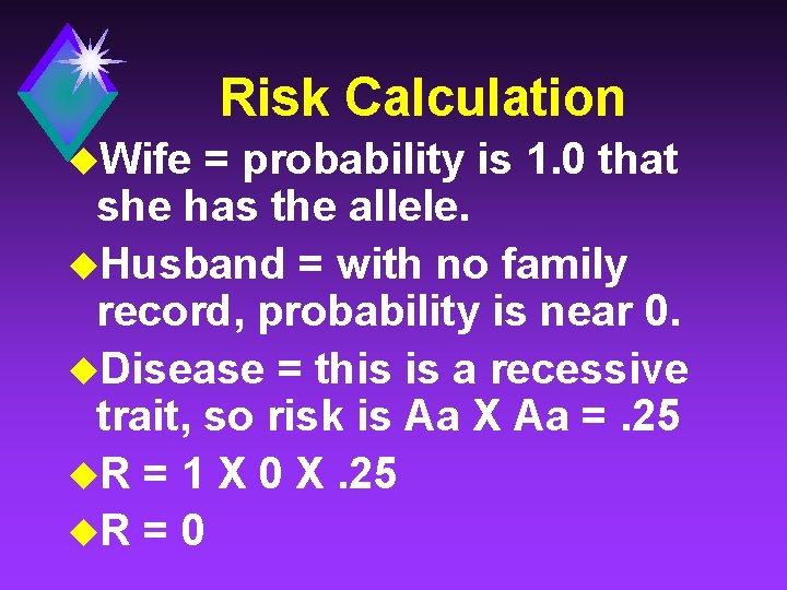 Risk Calculation u. Wife = probability is 1. 0 that she has the allele.