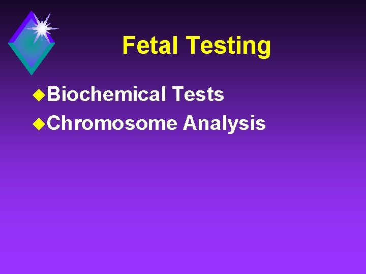 Fetal Testing u. Biochemical Tests u. Chromosome Analysis 