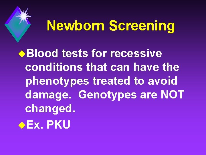 Newborn Screening u. Blood tests for recessive conditions that can have the phenotypes treated