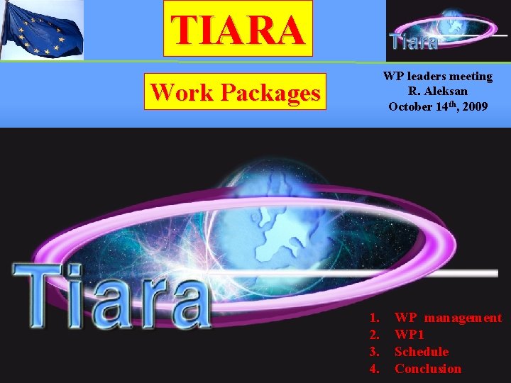 TIARA WP leaders meeting R. Aleksan October 14 th, 2009 Work Packages 1. 2.