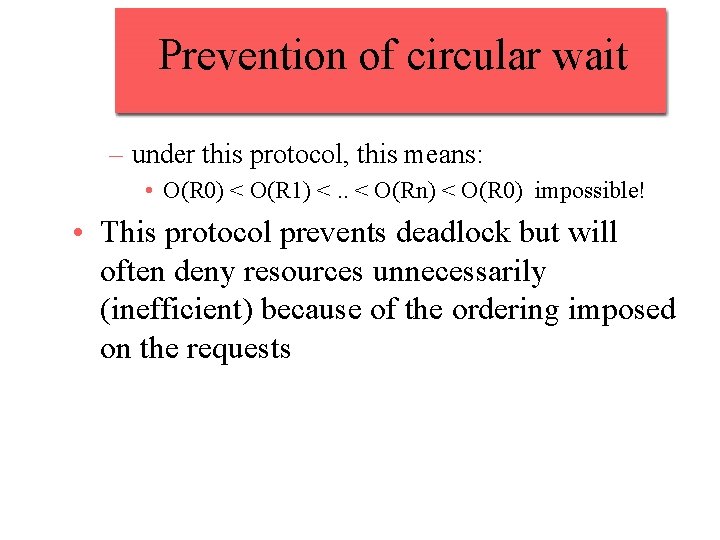 Prevention of circular wait – under this protocol, this means: • O(R 0) <