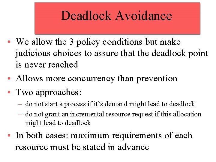 Deadlock Avoidance • We allow the 3 policy conditions but make judicious choices to