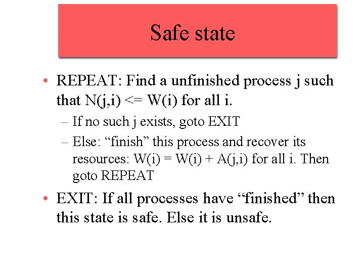 Safe state • REPEAT: Find a unfinished process j such that N(j, i) <=