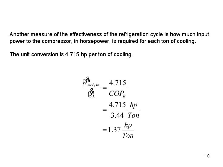 Another measure of the effectiveness of the refrigeration cycle is how much input power
