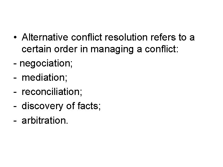  • Alternative conflict resolution refers to a certain order in managing a conflict: