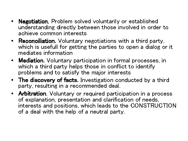  • Negotiation. Problem solved voluntarily or established understanding directly between those involved in