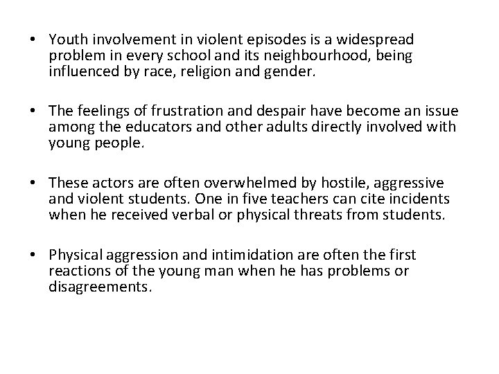  • Youth involvement in violent episodes is a widespread problem in every school