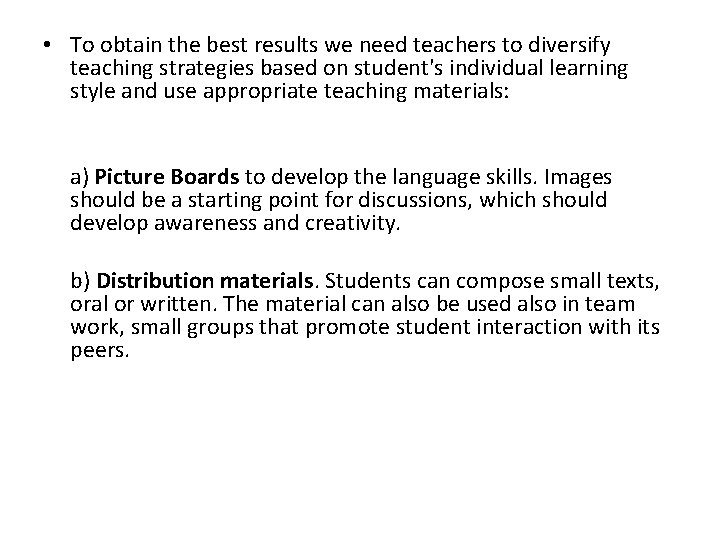  • To obtain the best results we need teachers to diversify teaching strategies