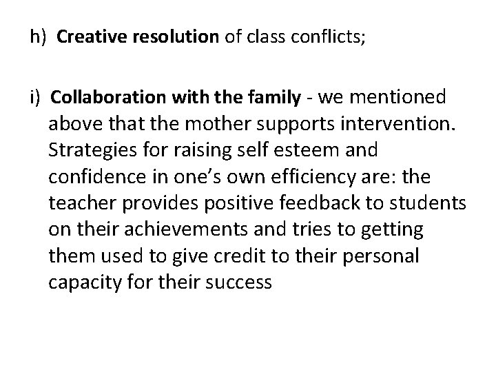 h) Creative resolution of class conflicts; i) Collaboration with the family - we mentioned