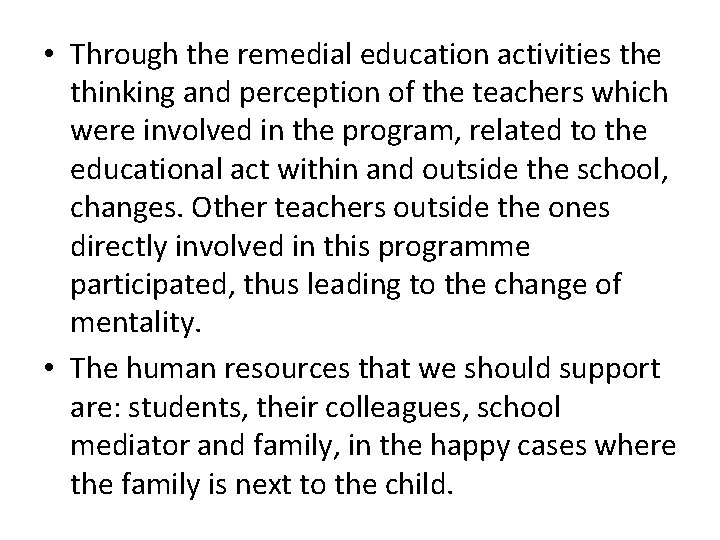  • Through the remedial education activities the thinking and perception of the teachers