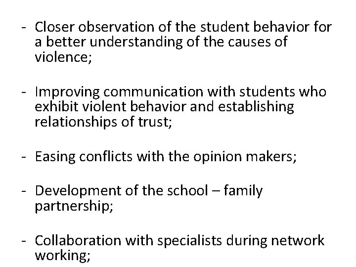- Closer observation of the student behavior for a better understanding of the causes