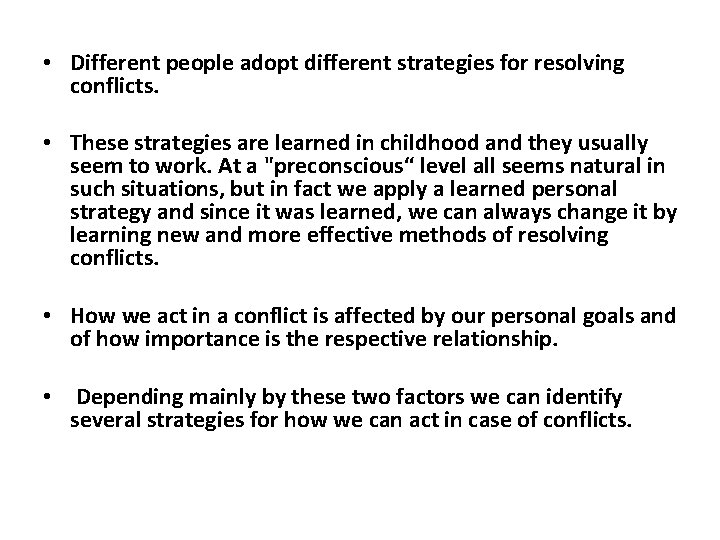  • Different people adopt different strategies for resolving conflicts. • These strategies are