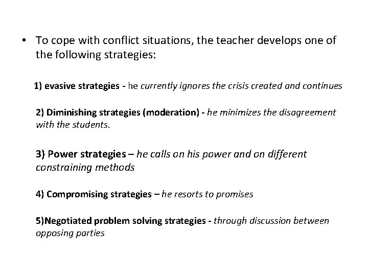  • To cope with conflict situations, the teacher develops one of the following