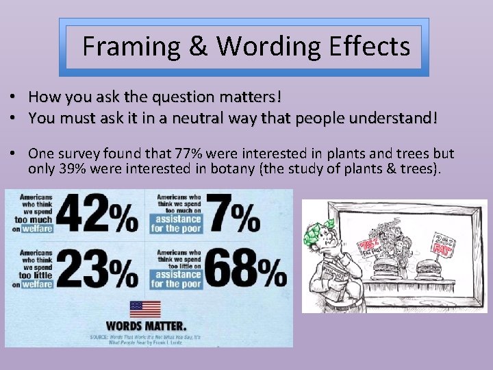 Framing & Wording Effects • How you ask the question matters! • You must