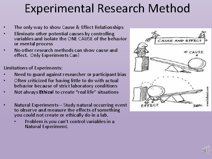 Experimental Research Method • • • The only way to show Cause & Effect