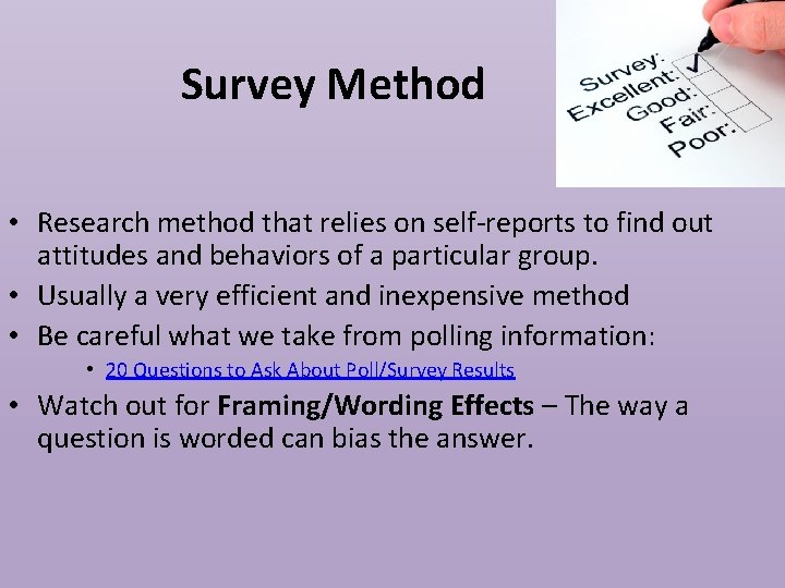Survey Method • Research method that relies on self-reports to find out attitudes and