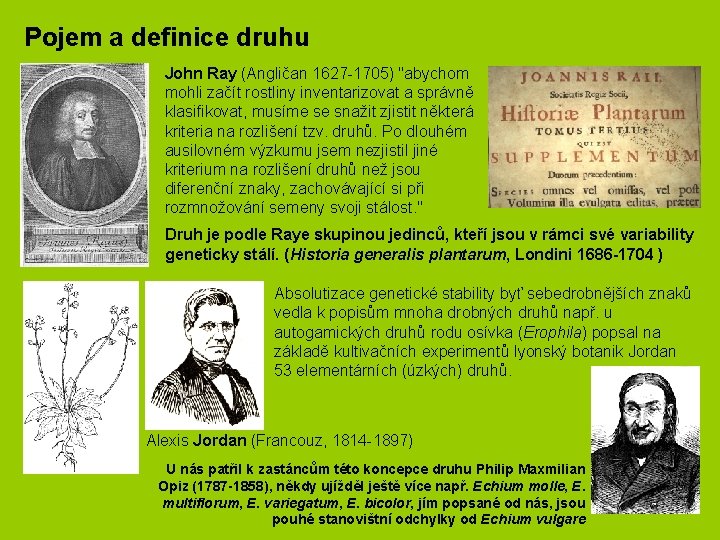 Pojem a definice druhu John Ray (Angličan 1627 -1705) "abychom mohli začít rostliny inventarizovat Pojem a definice druhu John Ray (Angličan 1627 -1705) "abychom mohli začít rostliny inventarizovat