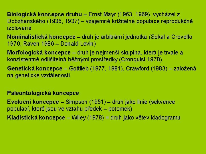Biologická koncepce druhu – Ernst Mayr (1963, 1969), vycházel z Dobzhanského (1935, 1937) – Biologická koncepce druhu – Ernst Mayr (1963, 1969), vycházel z Dobzhanského (1935, 1937) –