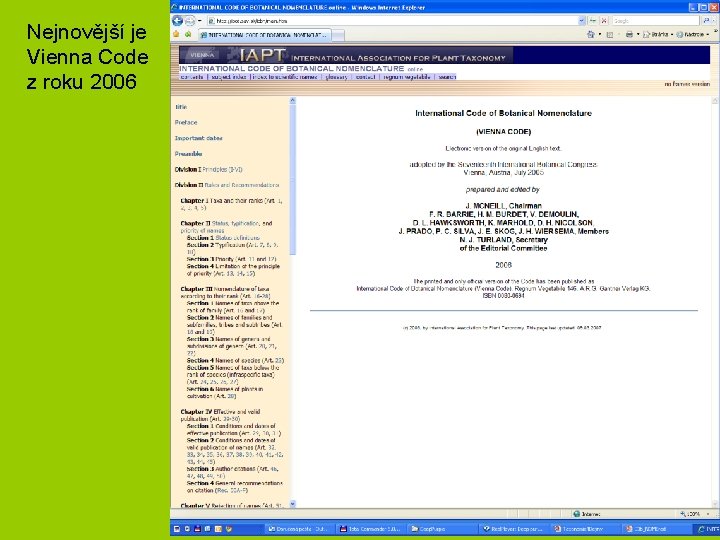 Nejnovější je Vienna Code z roku 2006 Nejnovější je Vienna Code z roku 2006