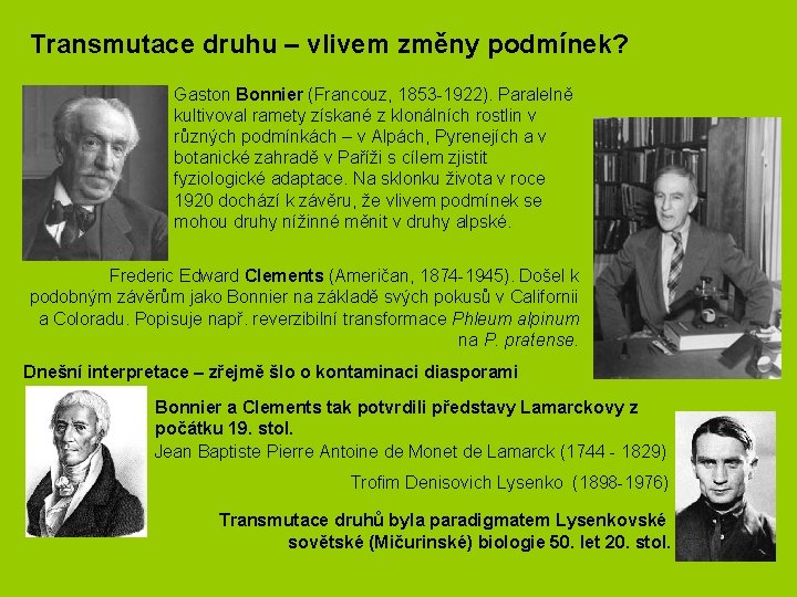 Transmutace druhu – vlivem změny podmínek? Gaston Bonnier (Francouz, 1853 -1922). Paralelně kultivoval ramety Transmutace druhu – vlivem změny podmínek? Gaston Bonnier (Francouz, 1853 -1922). Paralelně kultivoval ramety