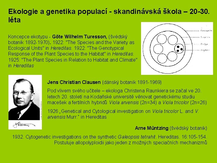 Ekologie a genetika populací - skandinávská škola – 20 -30. léta Koncepce ekotypu - Ekologie a genetika populací - skandinávská škola – 20 -30. léta Koncepce ekotypu -