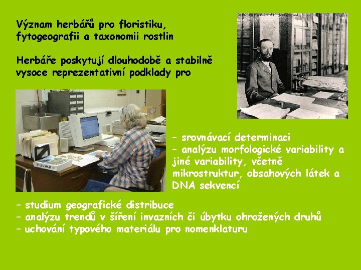 Význam herbářů pro floristiku, fytogeografii a taxonomii rostlin Herbáře poskytují dlouhodobě a stabilně vysoce Význam herbářů pro floristiku, fytogeografii a taxonomii rostlin Herbáře poskytují dlouhodobě a stabilně vysoce