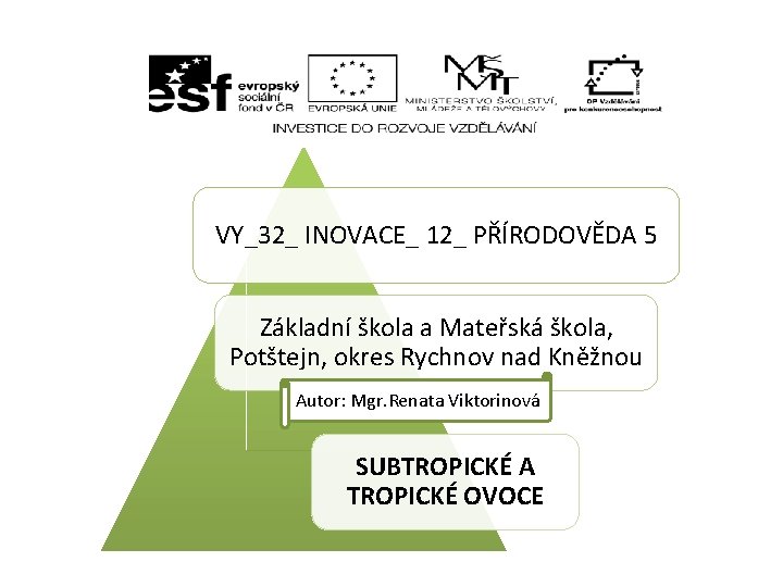 VY_32_ INOVACE_ 12_ PŘÍRODOVĚDA 5 Základní škola a Mateřská škola, Potštejn, okres Rychnov nad