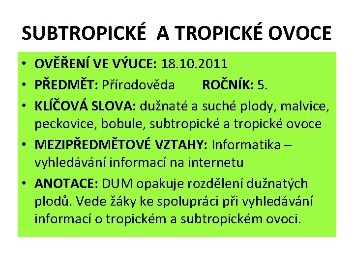 SUBTROPICKÉ A TROPICKÉ OVOCE • OVĚŘENÍ VE VÝUCE: 18. 10. 2011 • PŘEDMĚT: Přírodověda