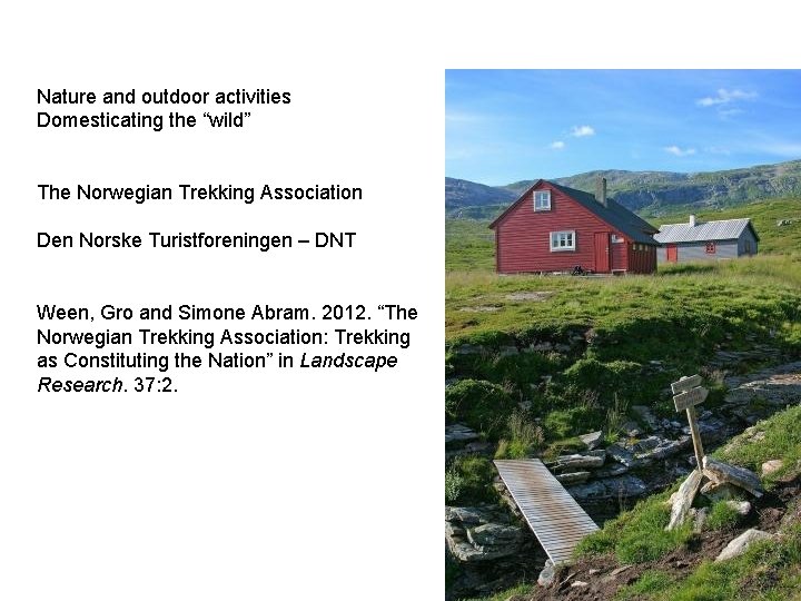 Nature and outdoor activities Domesticating the “wild” The Norwegian Trekking Association Den Norske Turistforeningen