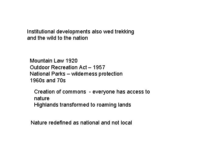 Institutional developments also wed trekking and the wild to the nation Mountain Law 1920