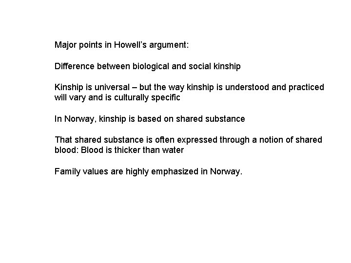 Major points in Howell’s argument: Difference between biological and social kinship Kinship is universal