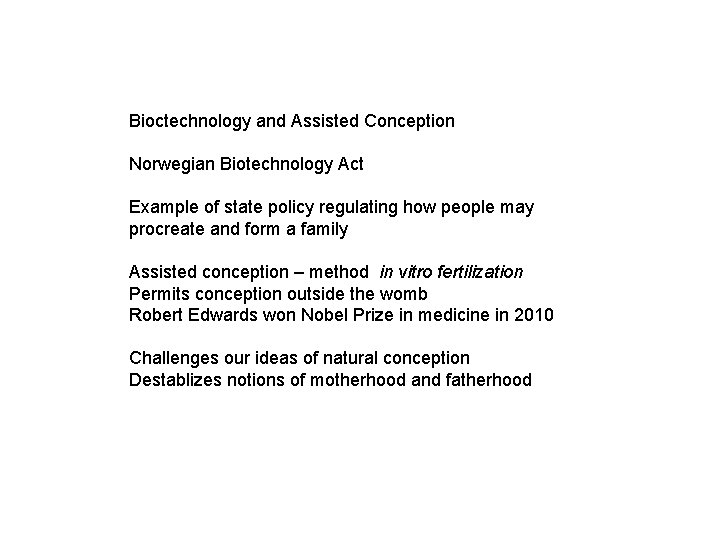 Bioctechnology and Assisted Conception Norwegian Biotechnology Act Example of state policy regulating how people