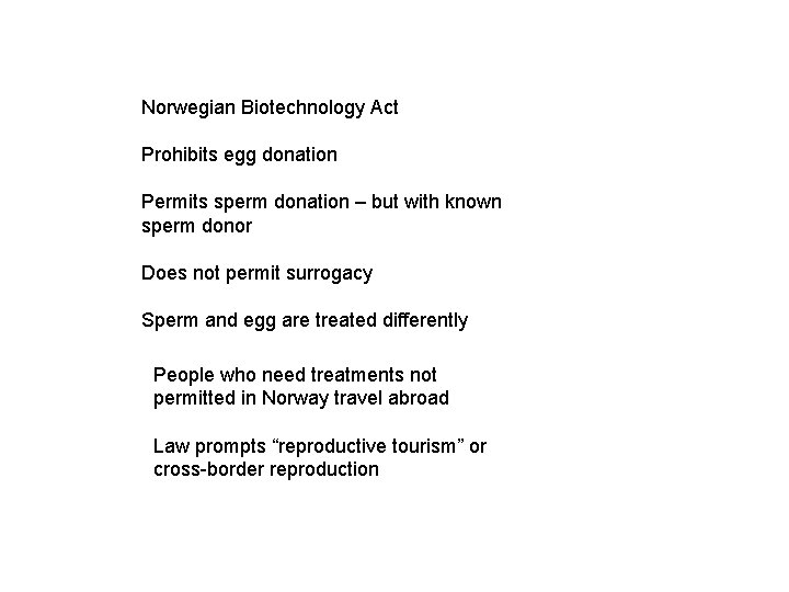 Norwegian Biotechnology Act Prohibits egg donation Permits sperm donation – but with known sperm