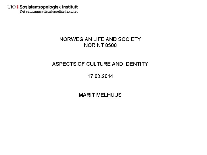 NORWEGIAN LIFE AND SOCIETY NORINT 0500 ASPECTS OF CULTURE AND IDENTITY 17. 03. 2014