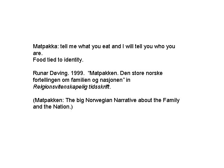 Matpakka: tell me what you eat and I will tell you who you are.