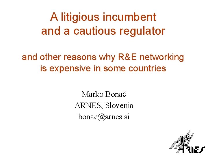 A litigious incumbent and a cautious regulator and other reasons why R&E networking is