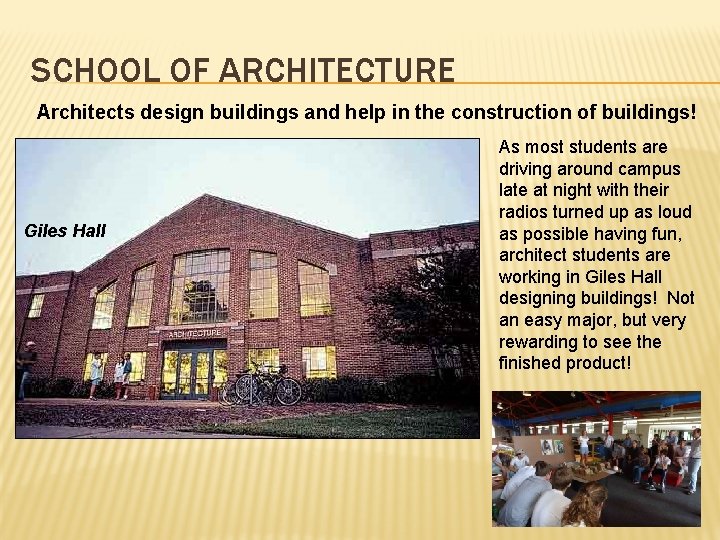 SCHOOL OF ARCHITECTURE Architects design buildings and help in the construction of buildings! Giles