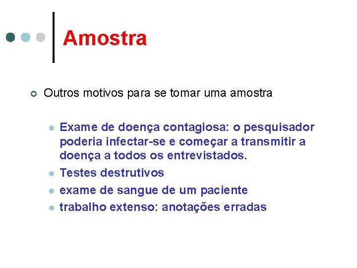 Amostra ¢ Outros motivos para se tomar uma amostra l l Exame de doença