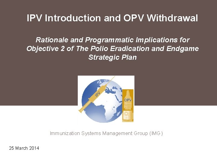 IPV Introduction and OPV Withdrawal Rationale and Programmatic Implications for Objective 2 of The