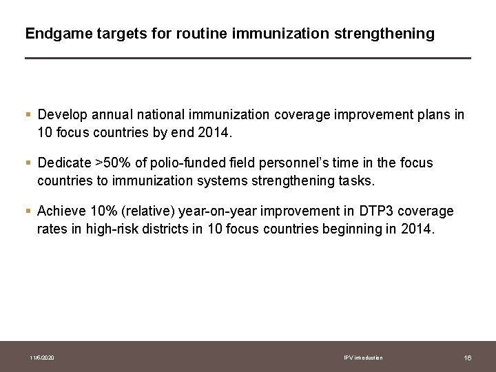 Endgame targets for routine immunization strengthening § Develop annual national immunization coverage improvement plans