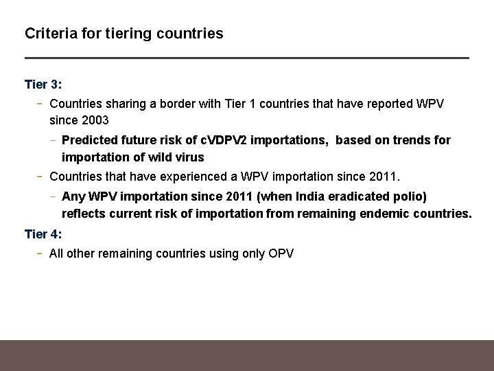 Criteria for tiering countries Tier 3: - Countries sharing a border with Tier 1