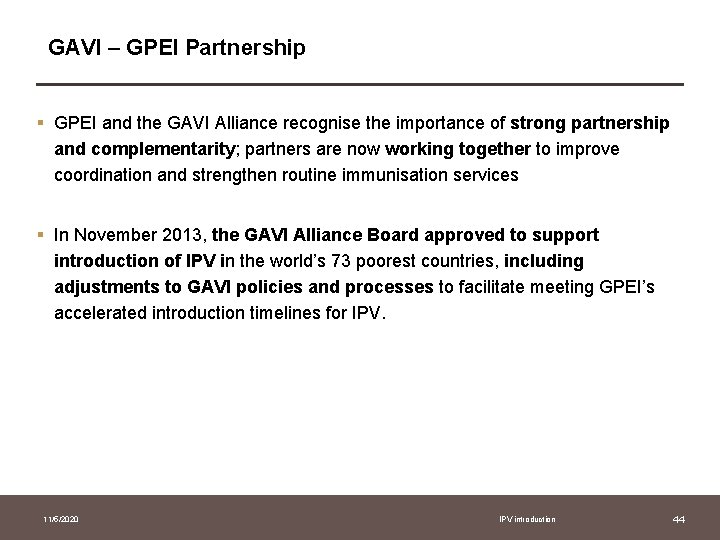 GAVI – GPEI Partnership § GPEI and the GAVI Alliance recognise the importance of