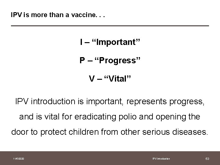 IPV is more than a vaccine. . . I – “Important” P – “Progress”