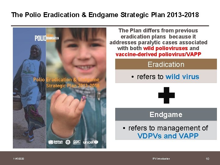 The Polio Eradication & Endgame Strategic Plan 2013 -2018 The Plan differs from previous