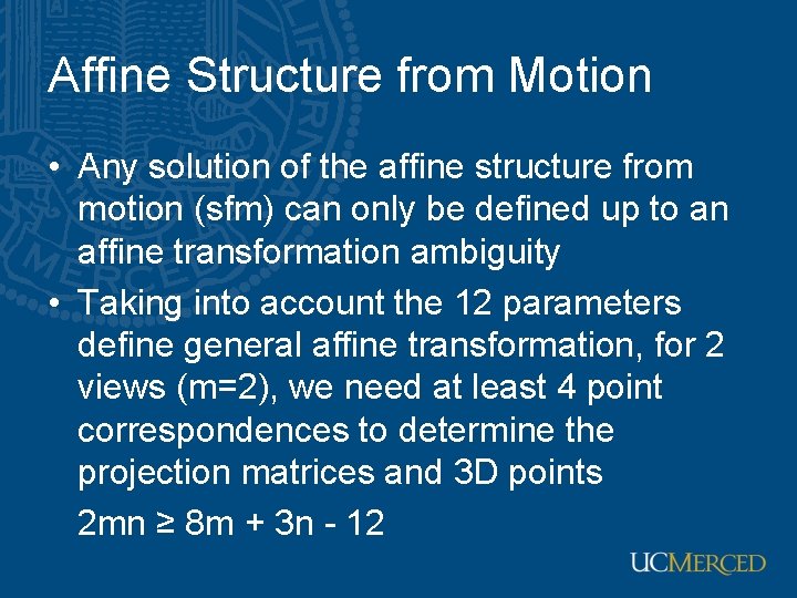 Affine Structure from Motion • Any solution of the affine structure from motion (sfm)